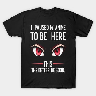 Anime Pause Stare Tee - Demanding Attention Design . anime shirt funny paused design intense eyes sarcastic apparel gift watching T-Shirt